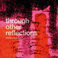 Through Other Reflections - Vinyl LP